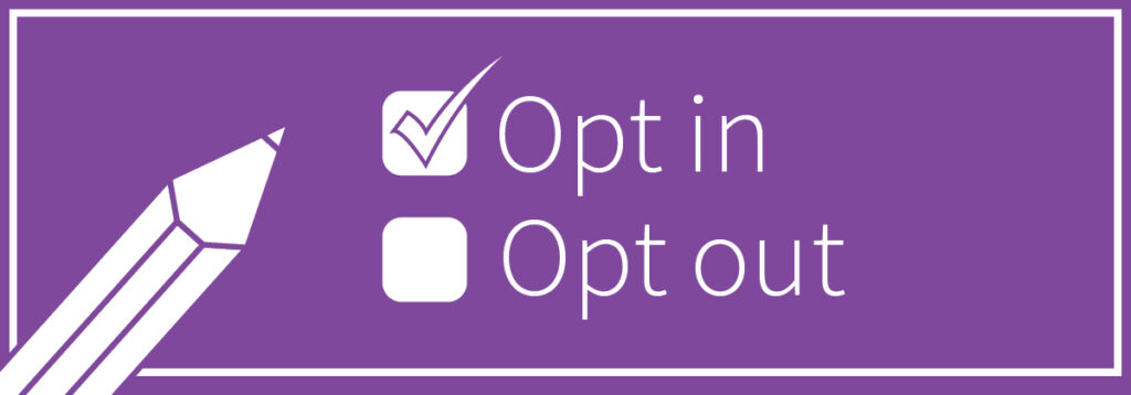 consent and opting in is a core aspect of GDPR Compliance