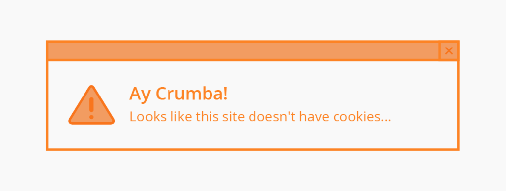 Popup graphic saying "Ay Crumba! Looks like this site doesn't have cookies...