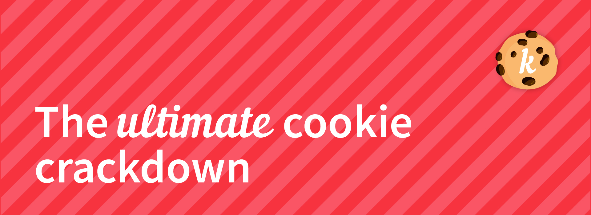 the ultimate cookie crackdown