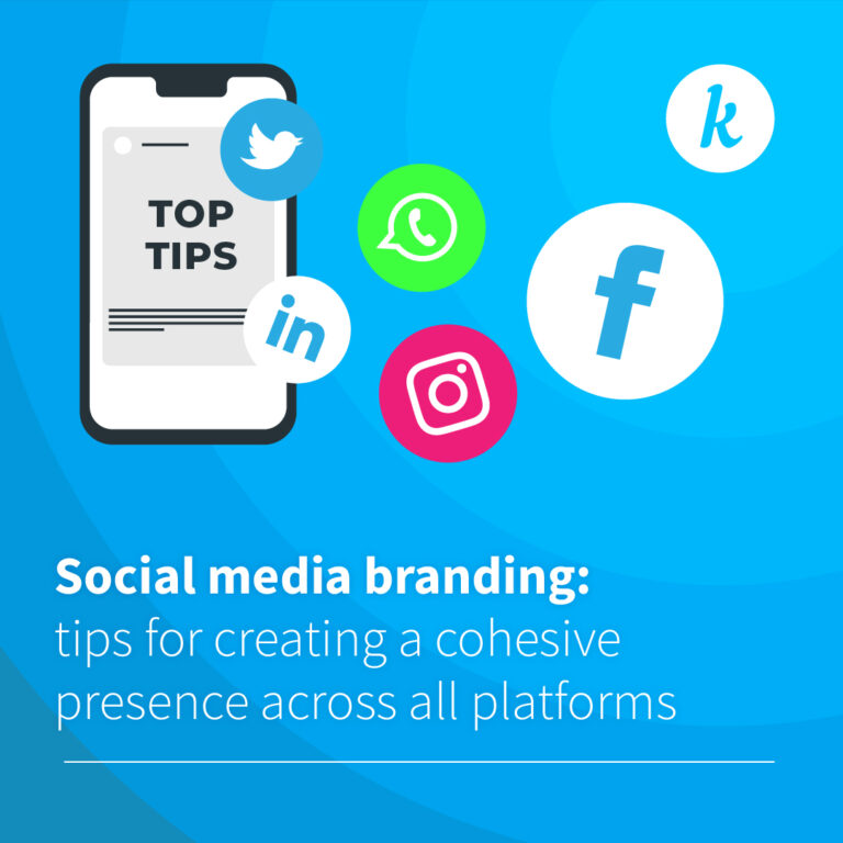 Social media branding: Tips for creating a cohesive presence across all platforms